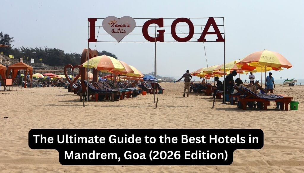 The Ultimate Guide to the Best Hotels in Mandrem, Goa (2026 Edition)