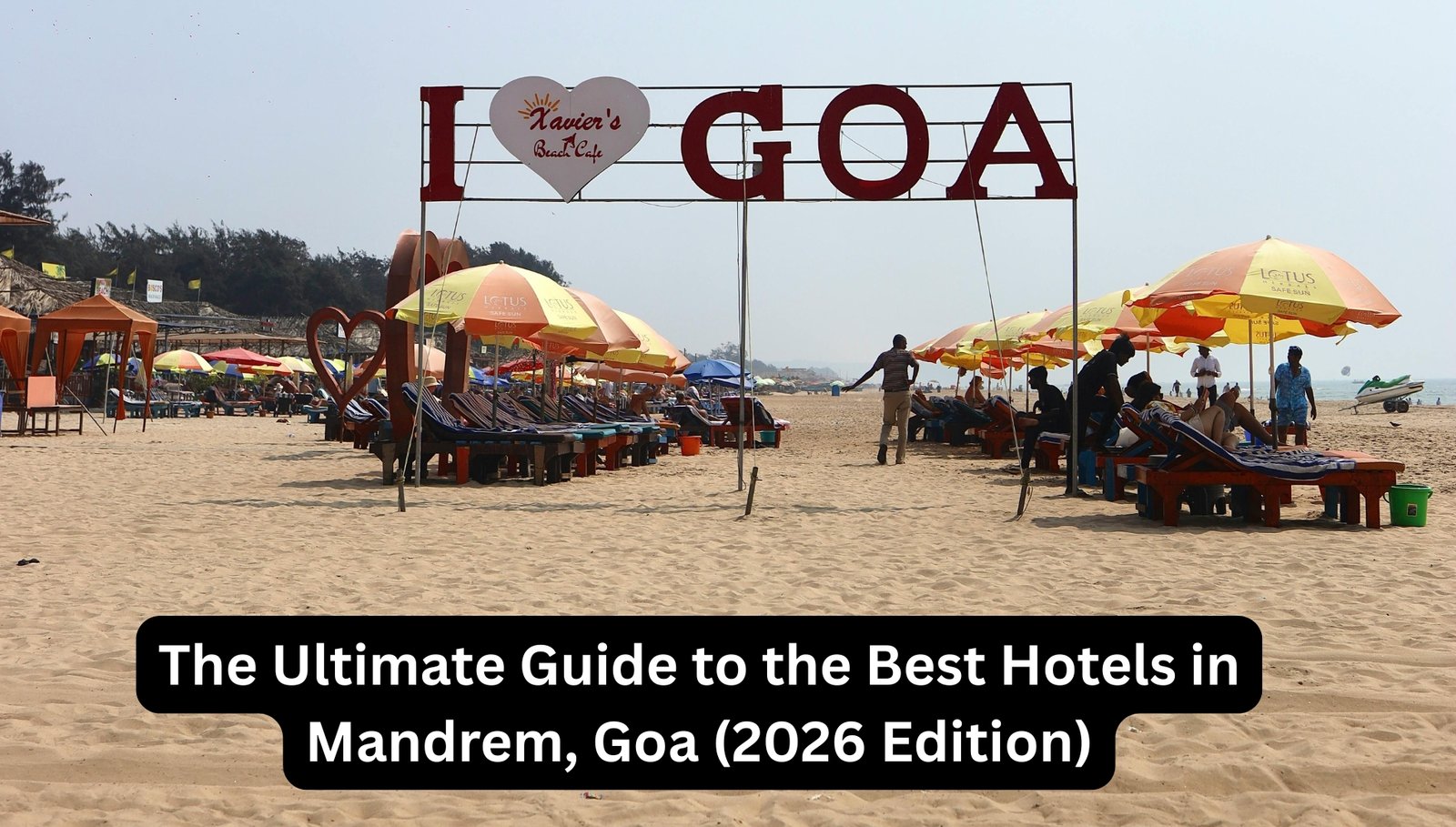 The Ultimate Guide to the Best Hotels in Mandrem, Goa (2026 Edition)
