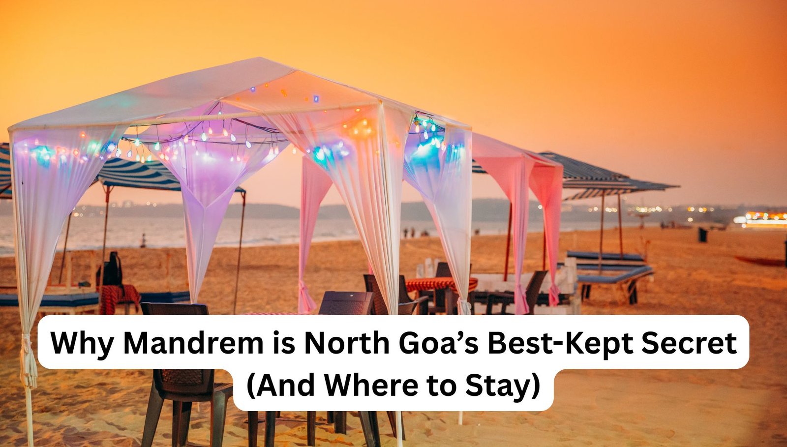 Why Mandrem is North Goa’s Best-Kept Secret (And Where to Stay)